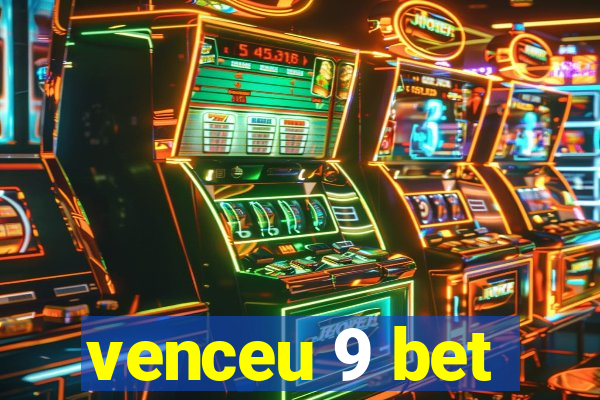 venceu 9 bet